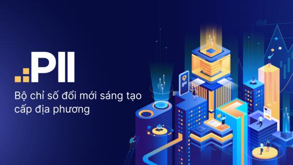 Việt Nam lần đầu tiên công bố Bộ chỉ số đổi mới sáng tạo cấp địa phương